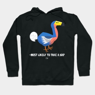 Dodo Most likely to take a nap ok Hoodie